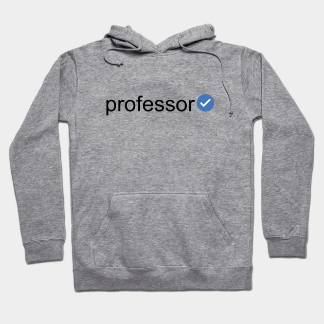 Verified Professor (Black Text) Hoodie by inotyler